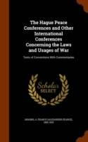 Hague Peace Conferences and Other International Conferences Concerning the Laws and Usages of War