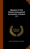 Memoirs of the British Astronomical Association, Volumes 1-3