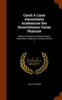 Caroli a Linne Amoenitates Academicae Seu Dissertationes Variae Physicae