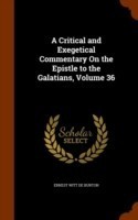 Critical and Exegetical Commentary on the Epistle to the Galatians, Volume 36