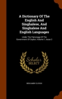 Dictionary of the English and Singhalese, and Singhalese and English Languages Under the Patronage of the Government of Ceylon, Volume 1, Issue 2