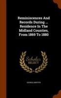 Reminiscences and Records During ... Residence in the Midland Counties, from 1869 to 1880