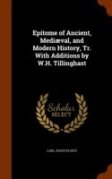 Epitome of Ancient, Mediaeval, and Modern History, Tr. with Additions by W.H. Tillinghast