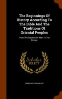 Beginnings of History According to the Bible and the Traditions of Oriental Peoples