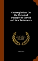 Contemplations on the Historical Passages of the Old and New Testaments