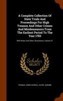 Complete Collection of State Trials and Proceedings for High Treason and Other Crimes and Misdemeanors from the Earliest Period to the Year 1783