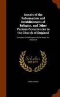 Annals of the Reformation and Establishment of Religion, and Other Various Occurrences in the Church of England