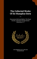 Collected Works of Sir Humphry Davy ...