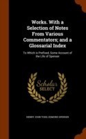 Works. with a Selection of Notes from Various Commentators; And a Glossarial Index