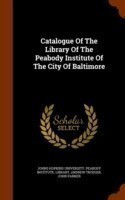 Catalogue of the Library of the Peabody Institute of the City of Baltimore