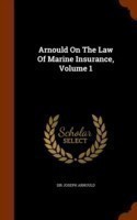 Arnould on the Law of Marine Insurance, Volume 1