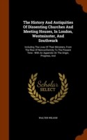 History and Antiquities of Dissenting Churches and Meeting Houses, in London, Westminster, and Southwark
