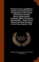 Prisoners of War and Military Prisons; Personal Narratives of Experience in the Prisons at Richmond, Danville, Macon, Andersonville, Savannah, Millen, Charleston, and Columbia ... with a List of Officers Who Were Prisoners of War from January 1, 1864