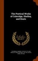 Poetical Works of Coleridge, Shelley, and Keats