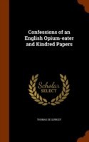 Confessions of an English Opium-Eater and Kindred Papers