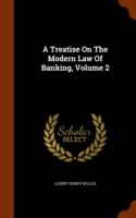 Treatise on the Modern Law of Banking, Volume 2