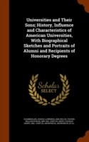 Universities and Their Sons; History, Influence and Characteristics of American Universities, with Biographical Sketches and Portraits of Alumni and Recipients of Honorary Degrees