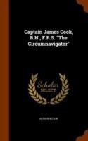 Captain James Cook, R.N., F.R.S. the Circumnavigator