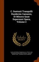 C. Suetonii Tranquilli Duodecim Caesares, Et Minora Quae Supersunt Opera, Volume 2