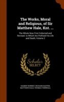 Works, Moral and Religious, of Sir Matthew Hale, Knt. ...