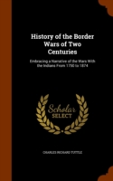 History of the Border Wars of Two Centuries