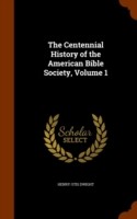 Centennial History of the American Bible Society, Volume 1