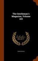 Gentleman's Magazine, Volume 103