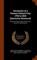 Chronicles of a Pioneer School from 1792 to 1833 [Electronic Resource]