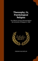 Theosophy, Or, Psychological Religion