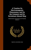 Treatise on Electromagnetic Phenomena, and on the Compass and Its Deviations Aboard Ship