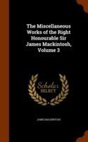 Miscellaneous Works of the Right Honourable Sir James Mackintosh, Volume 3