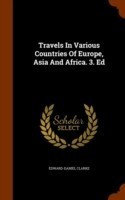 Travels in Various Countries of Europe, Asia and Africa. 3. Ed