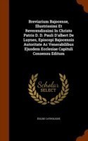 Breviarium Bajocense, Illustrissimi Et Reverendissimi in Christo Patris D. D. Pauli D'Albert de Luynes, Episcopi Bajocensis Autoritate AC Venerabilibus Ejusdem Ecclesiae Capituli Consensu Editum