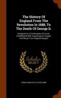 History of England from the Revolution in 1688, to the Death of George II.