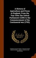 History of Agriculture and Prices in England, from the Year After the Oxford Parliament (1259) to the Commencement of the Continental War (1793);