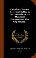 Calendar of Ancient Records of Dublin, in the Possession of the Municipal Corporation of That City Volume 2