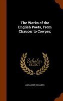 Works of the English Poets, from Chaucer to Cowper;