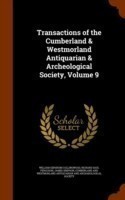 Transactions of the Cumberland & Westmorland Antiquarian & Archeological Society, Volume 9