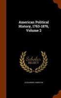 American Political History, 1763-1876, Volume 2