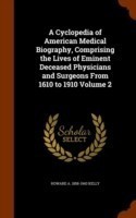 Cyclopedia of American Medical Biography, Comprising the Lives of Eminent Deceased Physicians and Surgeons from 1610 to 1910 Volume 2