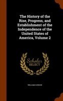 History of the Rise, Progress, and Establishment of the Independence of the United States of America, Volume 2