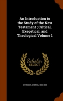 Introduction to the Study of the New Testament; Critical, Exegetical, and Theological Volume 1