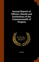 Annual Reports of Officers, Boards and Institutions of the Commonwealth of Virginia