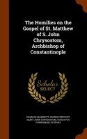 Homilies on the Gospel of St. Matthew of S. John Chrysostom, Archbishop of Constantinople