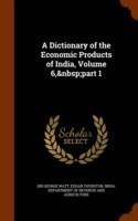 Dictionary of the Economic Products of India, Volume 6, Part 1