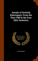 Annals of Scottish Episcopacy, from the Year 1788 to the Year 1816, Inclusive;