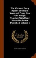 Works of Percy Bysshe Shelley in Verse and Prose, Now First Brought Together with Many Pieces Not Before Published, Volume 4