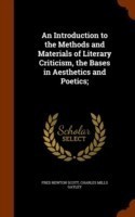 Introduction to the Methods and Materials of Literary Criticism, the Bases in Aesthetics and Poetics;