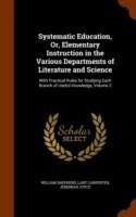 Systematic Education, Or, Elementary Instruction in the Various Departments of Literature and Science