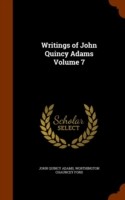 Writings of John Quincy Adams Volume 7